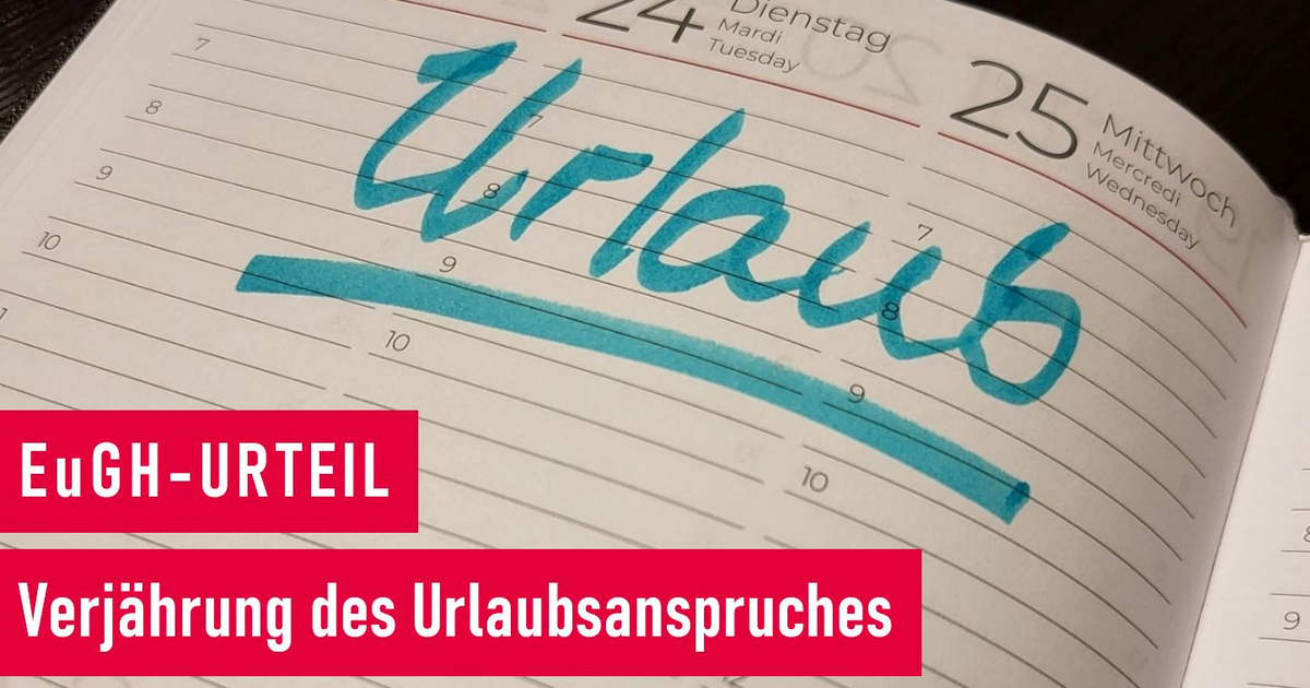 Erschwerter Verfall bei Urlaubs und Urlaubsabgeltungsansprüchen