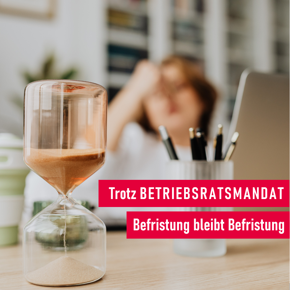 Befristung trotz Betriebsratsmandat zulässig