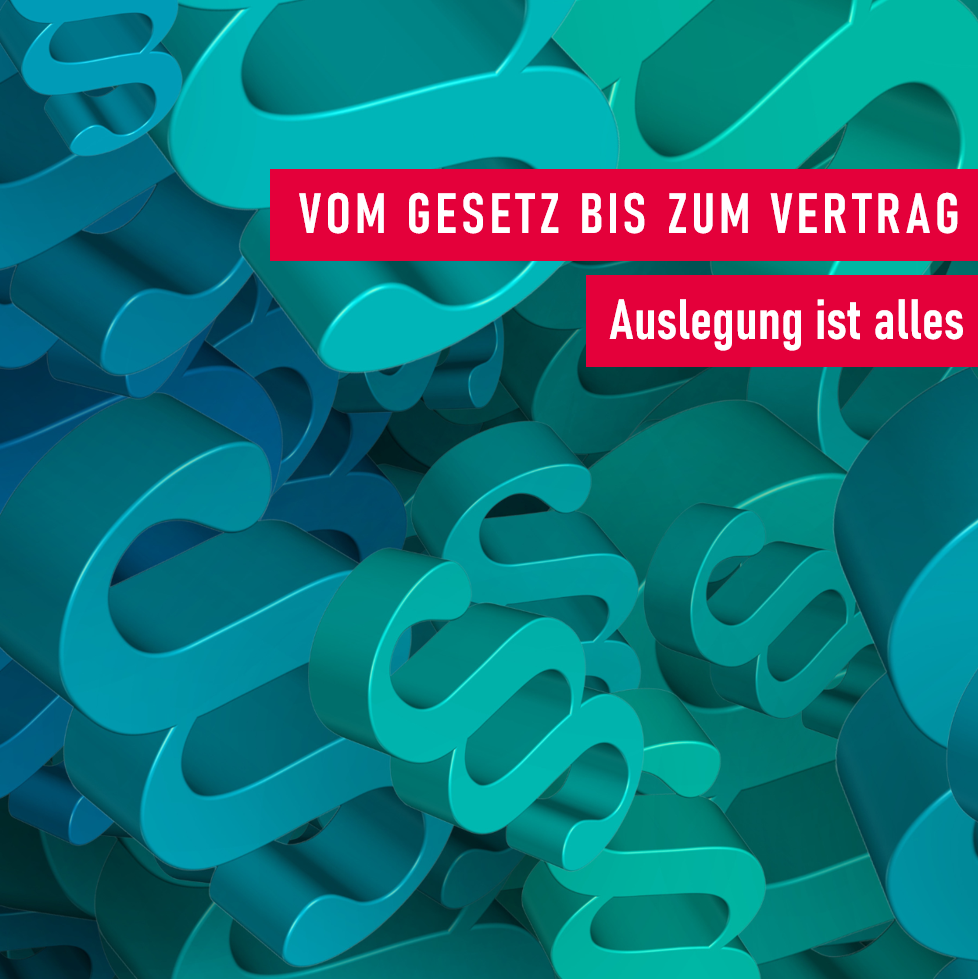 Gesetze, Verträge, Willenserklärungen_Die Kunst der Auslegung