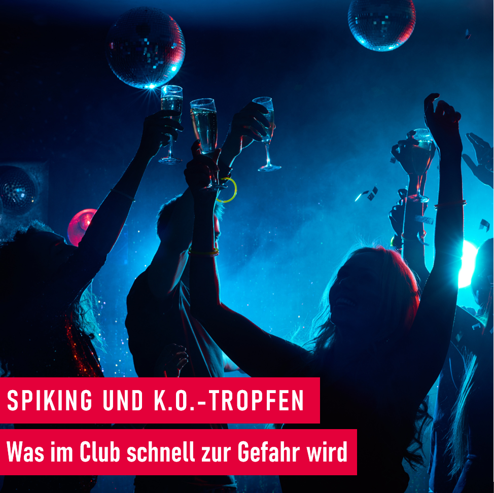 Spiking und K.o.-Tropfen_Die unsichtbare Gefahr im Nachtleben