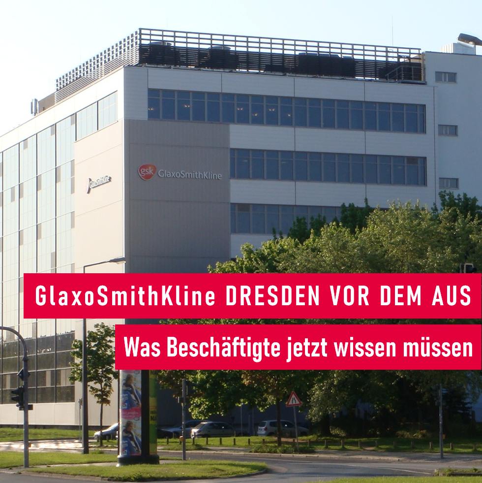GSK GlaxoSmithKline Dresden: Kündigungsschutz, Betriebsrat, Sozialplan