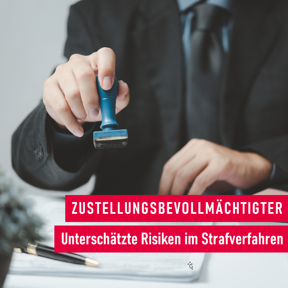 Zustellungsbevollmächtigter: Unterschätzte Risiken im Strafverfahren